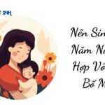 Nên Sinh Con Năm Nào Thì Hợp Với Tuổi Bố Mẹ