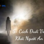 Cách Đuổi Vong Ra Khỏi Người An Toàn Và Hiệu Quả