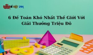 Đề Toán Khó Nhất Thế Giới Với Giải Thưởng Triệu Đô